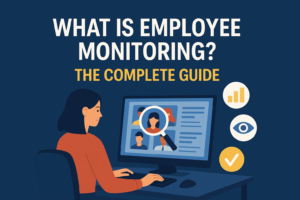 Employee Monitoring Complete Guide