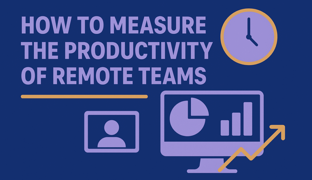 How to Measure the Productivity of Remote Teams